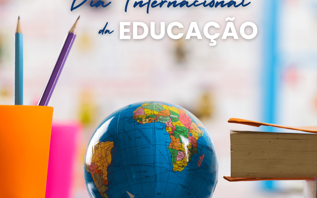 DIA INTERNACIONAL DA EDUCAÇÃO | 24 DE JANEIRO