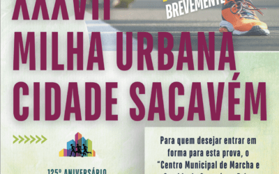 XXXVII MILHA URBANA DA CIDADE DE SACAVÉM | ABERTURA DE INSCRIÇÕES BREVEMENTE