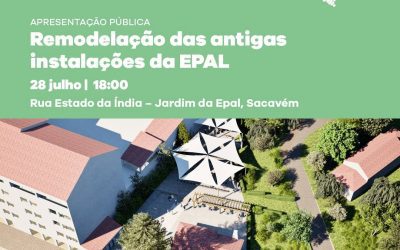 APRESENTAÇÃO PÚBLICA | REMODELAÇÃO DAS ANTIGAS INSTALAÇÕES DA EPAL | 28 JULHO | 18H00 | RUA ESTADO DA ÍNDIA | SACAVÉM