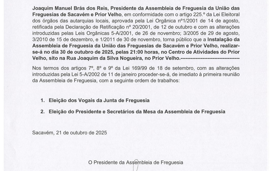 EDITAL | INSTALAÇÃO DA ASSEMBLEIA DE FREGUESIA DA UNIÃO DAS FREGUESIAS DE SACAVÉM E PRIOR VELHO | 30 DE OUTUBRO | 21H00 | CENTRO DE ATIVIDADES DO PRIOR VELHO