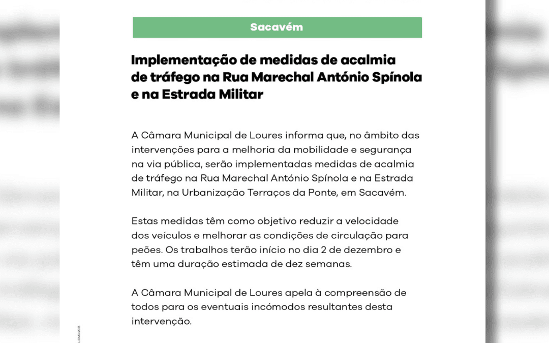 COMUNICADO | CÂMARA MUNICIPAL DE LOURES | IMPLEMENTAÇÃO MEDIDAS DE ACALMIA DE TRÁFEGO – RUA MARECHAL ANTÓNIO SPÍNOLA E ESTRADA MILITAR | URBANIZAÇÃO TERRAÇOS DA PONTE | 2 DE DEZEMBRO