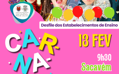 CARNAVAL | DESFILE DOS ESTABELECIMENTOS DE ENSINO | 13 DE FEVEREIRO | SACAVÉM E PRIOR VELHO