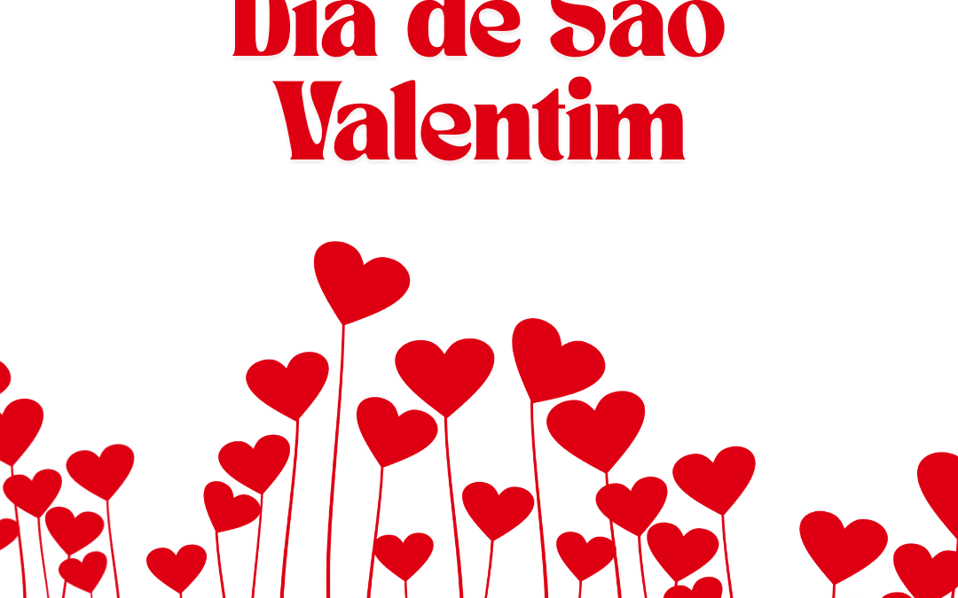 DIA DE SÃO VALENTIM | 14 DE FEVEREIRO