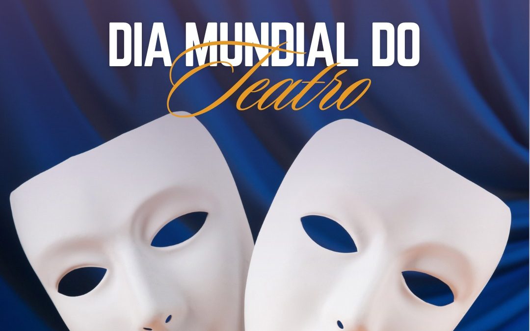 DIA MUNDIAL DO TEATRO | 27 DE MARÇO
