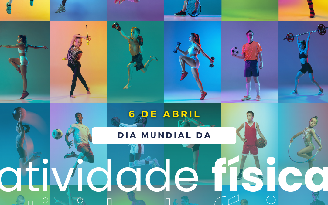 DIA MUNDIAL DA ATIVIDADE FÍSICA | 6 DE ABRIL