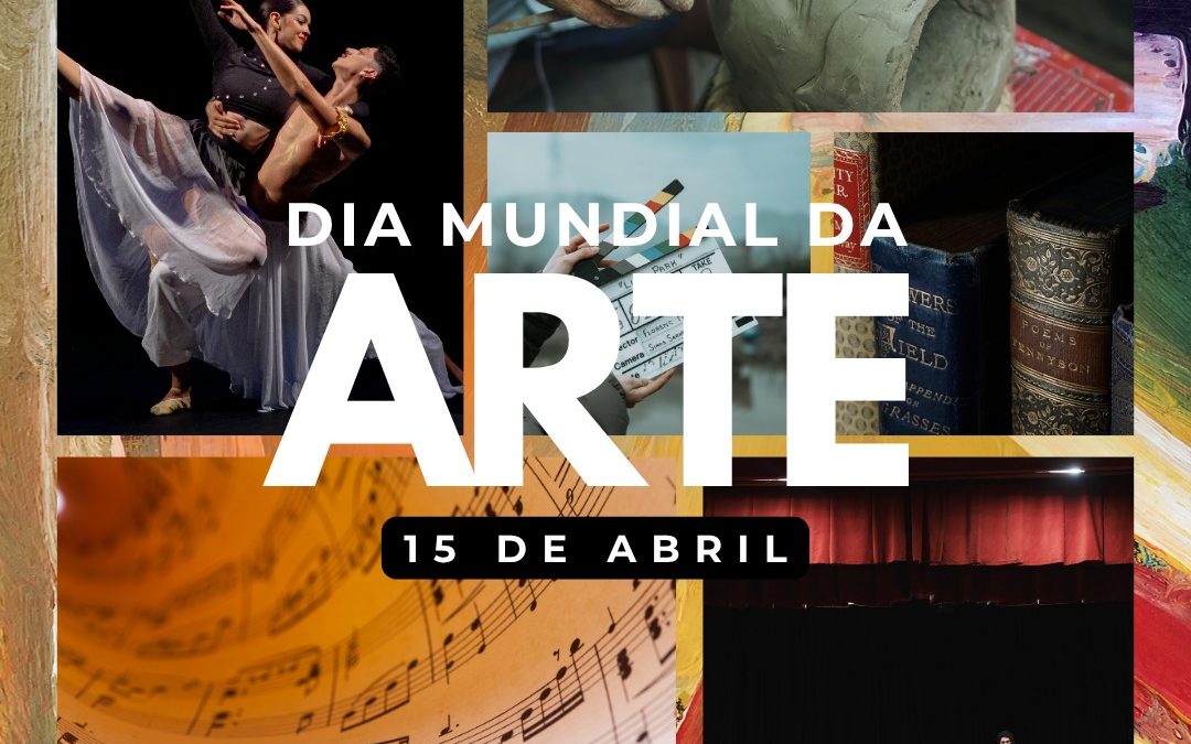 DIA MUNDIAL DA ARTE | 15 DE ABRIL