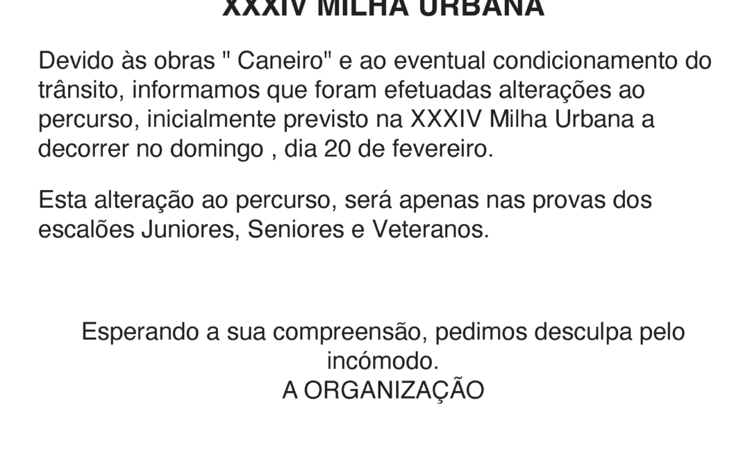 Alteração ao Percurso | XXXIV Milha Urbana | 20 de fevereiro