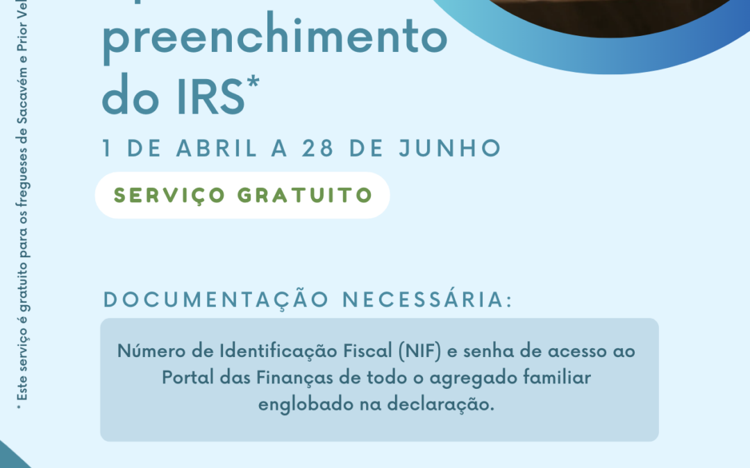 APOIO AO PREENCHIMENTO DA DECLARAÇÃO IRS | 1 DE ABRIL A 28 DE JUNHO | SACAVÉM E PRIOR VELHO