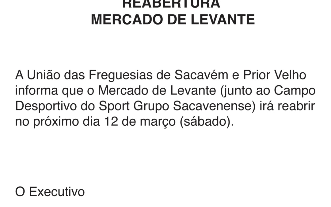 REABERTURA MERCADO DE LEVANTE | 12 DE MARÇO