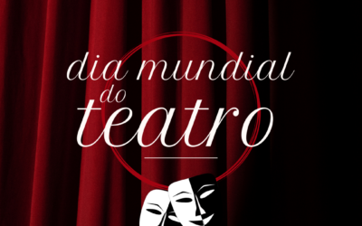 DIA MUNDIAL DO TEATRO | 27 DE MARÇO