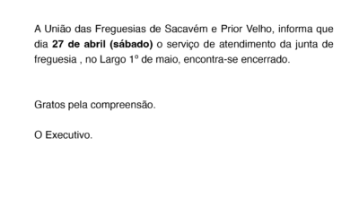 INFORMAÇÃO | SERVIÇO DE ATENDIMENTO | ENCERRADO DIA 27 DE ABRIL | SACAVÉM