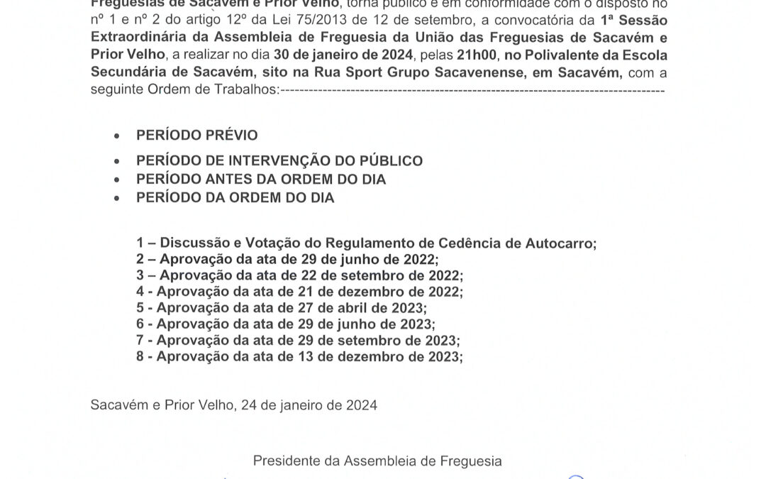 EDITAL N°1 | 1ª SESSÃO EXTRAORDINÁRIA DA ASSEMBLEIA DE FREGUESIA DA UNIÃO DAS FREGUESIAS DE SACAVÉM E PRIOR VELHO | 30 DE JANEIRO DE 2024 | 21H00