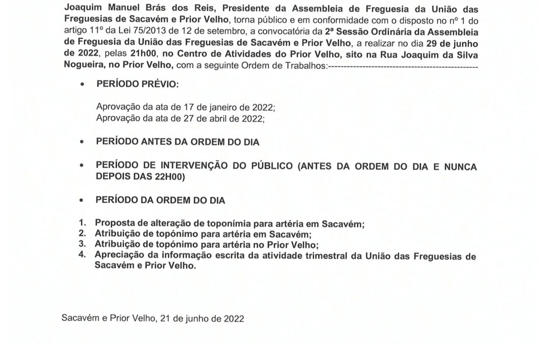 EDITAL Nº 4 | SESSÃO ORDINÁRIA DA ASSEMBLEIA DE FREGUESIA DA UNIÃO DAS FREGUESIAS DE SACAVÉM E PRIOR VELHO | 29 DE JUNHO 2022