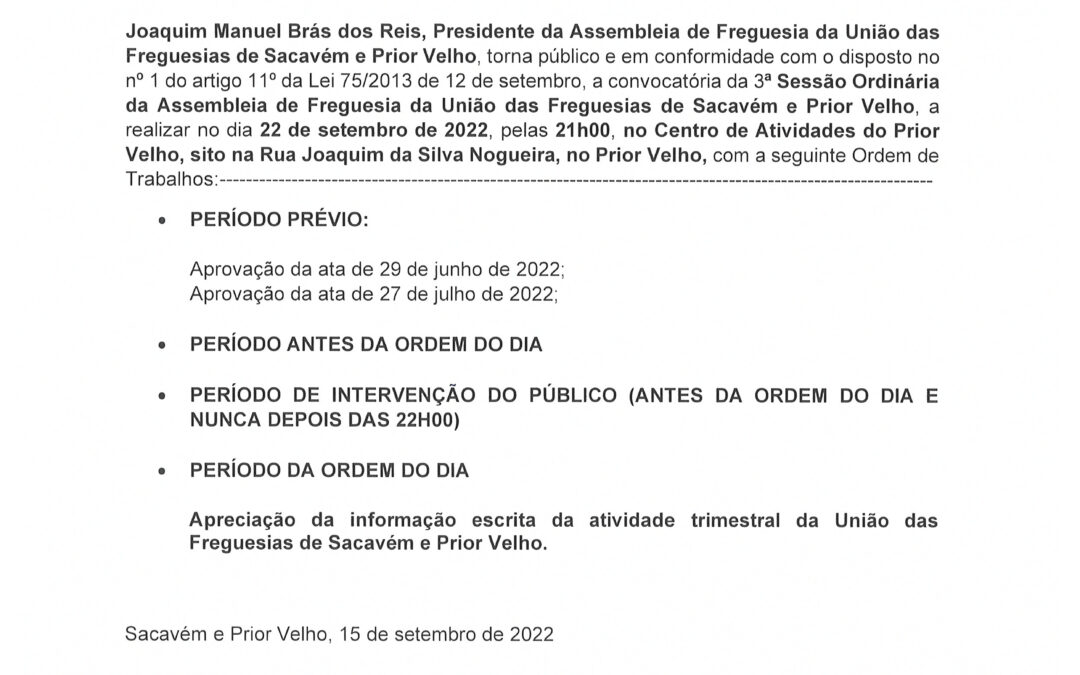 EDITAL Nº 6 | 3ª SESSÃO ORDINÁRIA DA ASSEMBLEIA DE FREGUESIA DA UNIÃO DAS FREGUESIAS DE SACAVÉM E PRIOR VELHO | 22 DE SETEMBRO  PELAS 21 HORAS