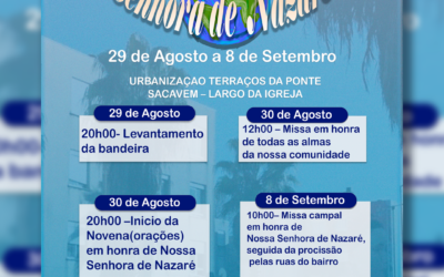 DIVULGAÇÃO | FESTAS NOSSA SENHORA DE NAZARÉ | 29 DE AGOSTO A 8 DE SETEMBRO | URBANIZAÇÃO TERRAÇOS DA PONTE | LARGO DA IGREJA | SACAVÉM