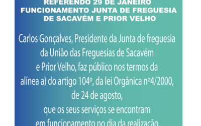 REFERENDO 29 DE JANEIRO | FUNCIONAMENTO JUNTA DE FREGUESIA DE SACAVÉM E PRIOR VELHO